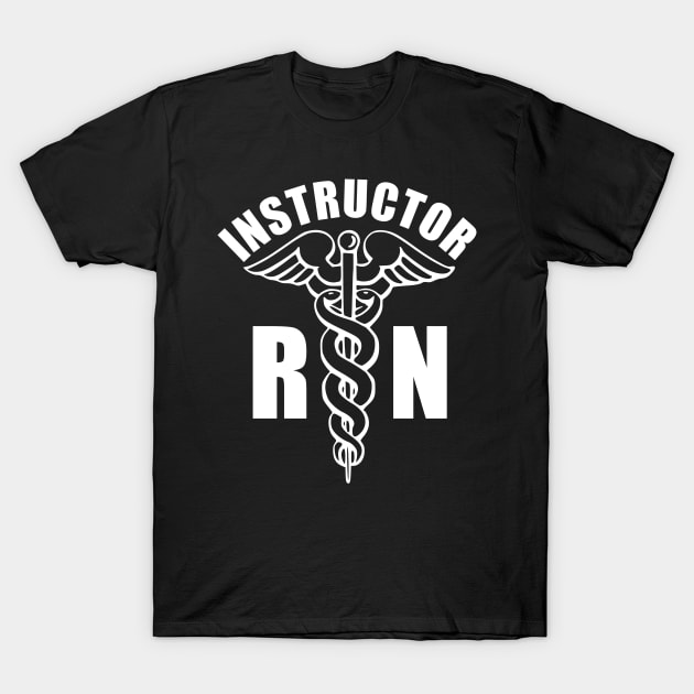 Nursing Instructor - RN Caduceus T-Shirt by BDAZ